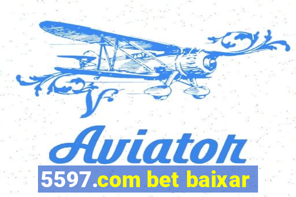 5597.com bet baixar